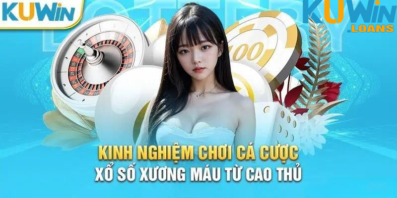 Tổng hợp những kinh nghiệm quý giá khi tham gia xổ số