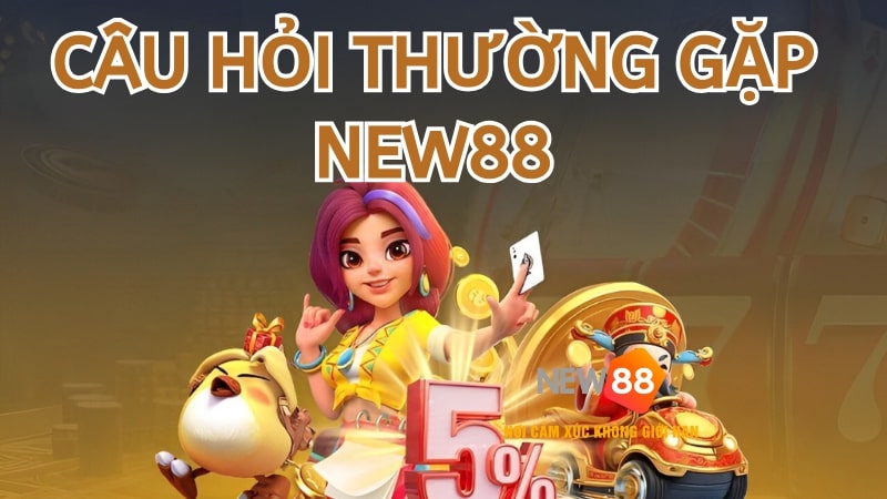 Khi tham gia các trò chơi tại NEW88 người dùng sẽ có những câu hỏi thường gặp