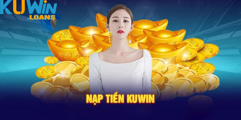 Quy định cần tuân thủ khi nạp tiền KUWIN